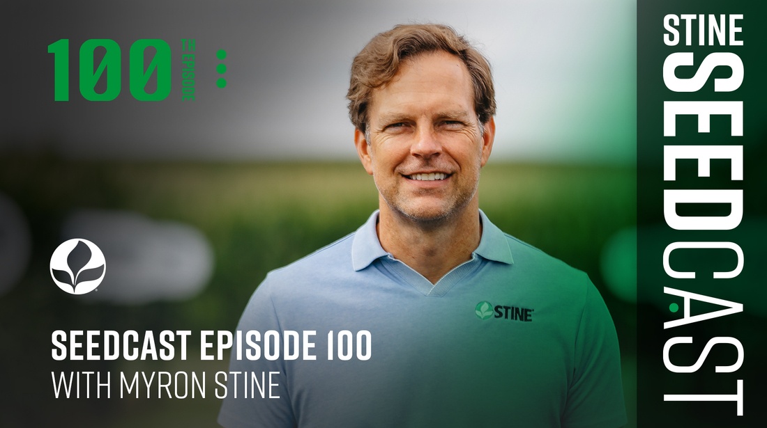 The “Stine® Seedcast” celebrates 100 episodes with special guest Myron Stine