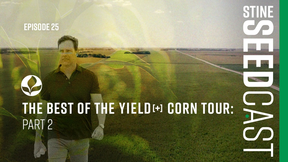 Episode 25: Best of the Yield+ Corn Tour with Myron Stine | Part 2
